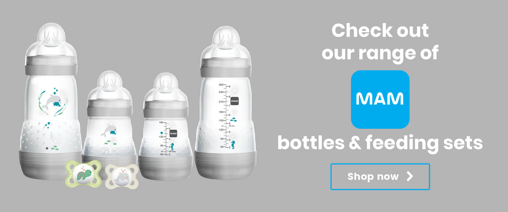 Check out our range of MAM bottles and feeding sets